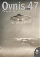 Couverture du livre « Ovnis 47 : l'année où tout a commencé Tome 1 » de Jean-Claude Sidoun aux éditions Jmg