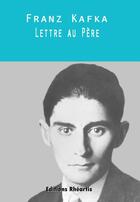 Couverture du livre « Lettre au Père » de Franz Kafka aux éditions Editions Rhéartis