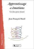 Couverture du livre « Apprentissage et émotions : un duo pour réussir » de Jean-Francois Manil aux éditions Chronique Sociale