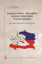 Couverture du livre « Langues créoles : description, analyse, didactisation et automatisation » de Renauld Govain aux éditions Pu De La Mediterranee