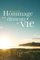 Couverture du livre « Hommage aux elements de vie tome 1 » de Meny Emilienne aux éditions 7 Ecrit
