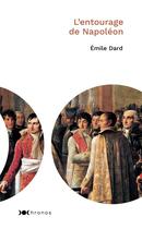 Couverture du livre « L'entourage de Napoléon » de Emile Dard aux éditions Nouveau Monde