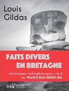 Couverture du livre « Faits divers en Bretagne : chroniques radiophoniques de France Bleu Breizh Izel Tome 3 » de Louis Gildas aux éditions Palemon