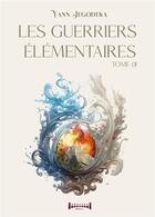 Couverture du livre « Les guerriers élémentaires » de Yann Jegodtka aux éditions Sudarenes