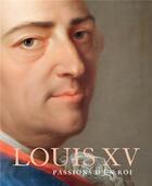 Couverture du livre « Louis XV : goûts et passions d'un roi » de Yves Carlier et Helene Delalex aux éditions In Fine