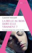 Couverture du livre « La belle au bois dort-elle vraiment ? neurophysiologie des contes de fées » de Laurent Vercueil aux éditions Alpha