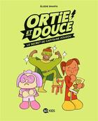 Couverture du livre « Ortie & Douce Tome 2 : le secret de Capitaine Zouzou » de Elodie Shanta aux éditions Bd Kids
