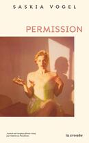 Couverture du livre « Permission » de Saskia Vogel aux éditions La Croisee