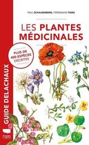 Couverture du livre « Les plantes médicinales ; plus de 400 espèces décrites » de Paul Schauenberg et Ferdinand Paris aux éditions Delachaux & Niestle