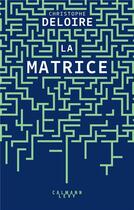 Couverture du livre « La matrice » de Christophe Deloire aux éditions Calmann-levy