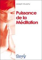 Couverture du livre « Puissance de la méditation » de Joseph Murphy aux éditions Dangles