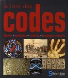 Couverture du livre « Le livre des codes ; signes, symboles, chiffres, langages secrets » de  aux éditions Selection Du Reader's Digest