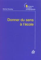 Couverture du livre « Donner du sens a l'ecole (5e édition) » de Michel Develay aux éditions Esf