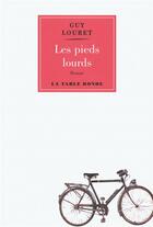 Couverture du livre « Les pieds lourds » de Guy Louret aux éditions Table Ronde