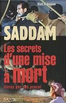 Couverture du livre « Saddam : les secrets d'une mise a mort ; livrés par son avocat » de Khalil Al-Doulaimi aux éditions Sand