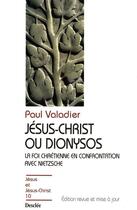 Couverture du livre « Jésus-Christ ou Dionysos ; la foi chrétienne en confrontation avec Nietzsche » de Paul Valadier aux éditions Mame