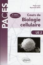 Couverture du livre « Cours de biologie cellulaire - 5e edition (5e édition) » de Cau/Seite aux éditions Ellipses