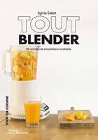 Couverture du livre « Tout blender ; 30 recettes de smoothies et cocktails » de Sylvia Gabet aux éditions La Martiniere