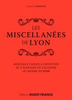 Couverture du livre « Miscellanées de Lyon » de Claude Ferrero aux éditions Ouest France