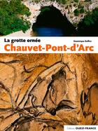 Couverture du livre « La grotte ornée Chauvet-Pont-d'Arc » de Dominique Baffier aux éditions Ouest France