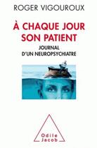 Couverture du livre « À chaque jour son patient ; journal d'un neuropsychiatre » de Roger Vigouroux aux éditions Odile Jacob