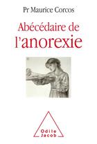 Couverture du livre « Abécédaire de l'anorexie » de Maurice Corcos aux éditions Odile Jacob