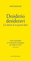 Couverture du livre « Desiderio desideravi : j'ai désiré d'un grand désir, lettre apostolique sur la formation liturgique du peuple de Dieu » de Pape Francois aux éditions Tequi