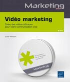 Couverture du livre « Vidéo marketing ; créez des vidéos efficaces pour votre communication web » de Didier Mazier aux éditions Eni