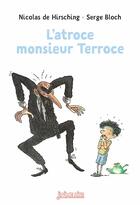 Couverture du livre « L'atroce monsieur Terroce » de Serge Bloch et Nicolas De Hirsching aux éditions Bayard Jeunesse