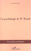 Couverture du livre « La psychologie de W. Wundt » de Serge Nicolas aux éditions L'harmattan