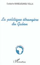 Couverture du livre « La politique etrangere du gabon » de Mandjouhou Yolla E. aux éditions L'harmattan