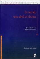 Couverture du livre « Le travail entre droit et cinéma » de Magalie Flores-Lonjou aux éditions Pu De Rennes