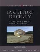 Couverture du livre « La culture de Cerny ; le Néolithique moyen : en Haute-Normandie » de Dominique Prost aux éditions Pu De Rennes