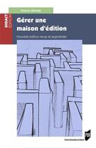 Couverture du livre « Gérer une maison d'édition (2e édition) » de Pascal Arnaud aux éditions Pu De Rennes
