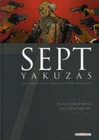 Couverture du livre « Sept yakuzas ; sept criminels prêts à mourir pour rétablir leur honneur » de Jean-David Morvan et Takahashi Hikaru aux éditions Delcourt