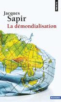 Couverture du livre « La démondialisation » de Jacques Sapir aux éditions Points