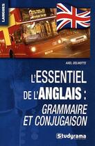 Couverture du livre « L'essentiel de l'anglais : grammaire et conjugaison » de Axel Delmotte aux éditions Studyrama