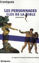 Couverture du livre « Les personnages clés de la Bible » de Francois Varlin aux éditions Studyrama