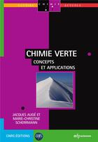 Couverture du livre « Chimie verte ; concepts et applications » de Jacques Auge et Marie-Christine Scherrmann aux éditions Edp Sciences