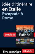 Couverture du livre « Idée d'itinéraire en Italie ; escapade à Rome » de  aux éditions Ulysse