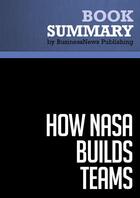 Couverture du livre « How NASA Builds Teams : Review and Analysis of Pellerin's Book » de Businessnews Publish aux éditions Business Book Summaries