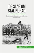 Couverture du livre « De slag om Stalingrad : De eerste nederlaag van de Duitse Wehrmacht » de Jeremy Rocteur aux éditions 50minutes.com