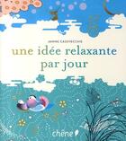 Couverture du livre « Une idée relaxante par jour » de Casevecchie-J aux éditions Chene