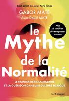 Couverture du livre « Le Mythe de la normalité » de Gabor Mate et Daniel Mate aux éditions Guy Trédaniel