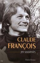 Couverture du livre « Claude François en souvenirs » de Pierre Pernez aux éditions City