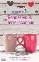 Couverture du livre « Rendez-vous en terre inconnue » de Francia Place aux éditions City
