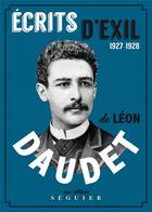 Couverture du livre « Écrits d'exil » de Leon Daudet aux éditions Seguier