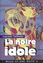 Couverture du livre « La noire idole » de Laurent Tailhade aux éditions Mille Et Une Nuits