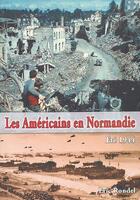 Couverture du livre « Les américains en Normandie ; été 1944 » de Eric Rondel aux éditions Astoure