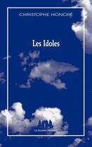 Couverture du livre « Les idoles » de Christophe Honore aux éditions Solitaires Intempestifs